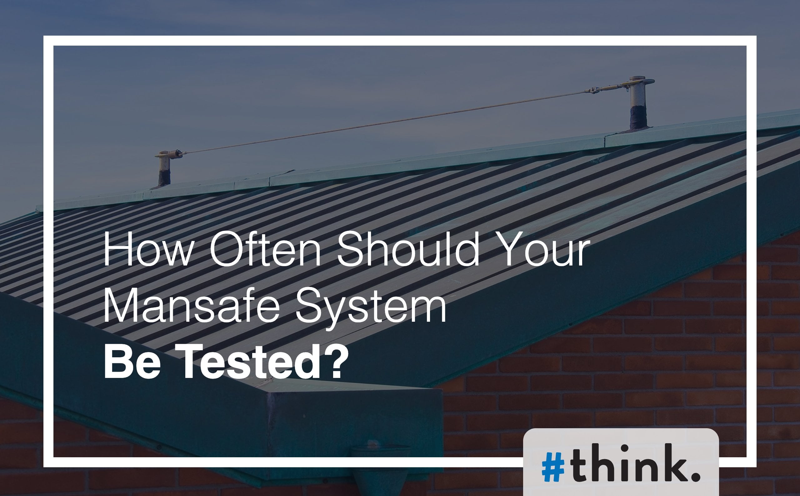 How often should your Mansafe system be tested?